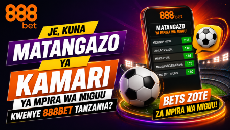 Je, Kuna Matangazo ya Kamari ya Mpira wa Miguu kwenye 888Bet Tanzania?